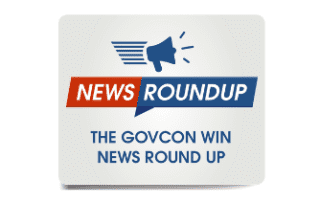 GovCon News RoundUp